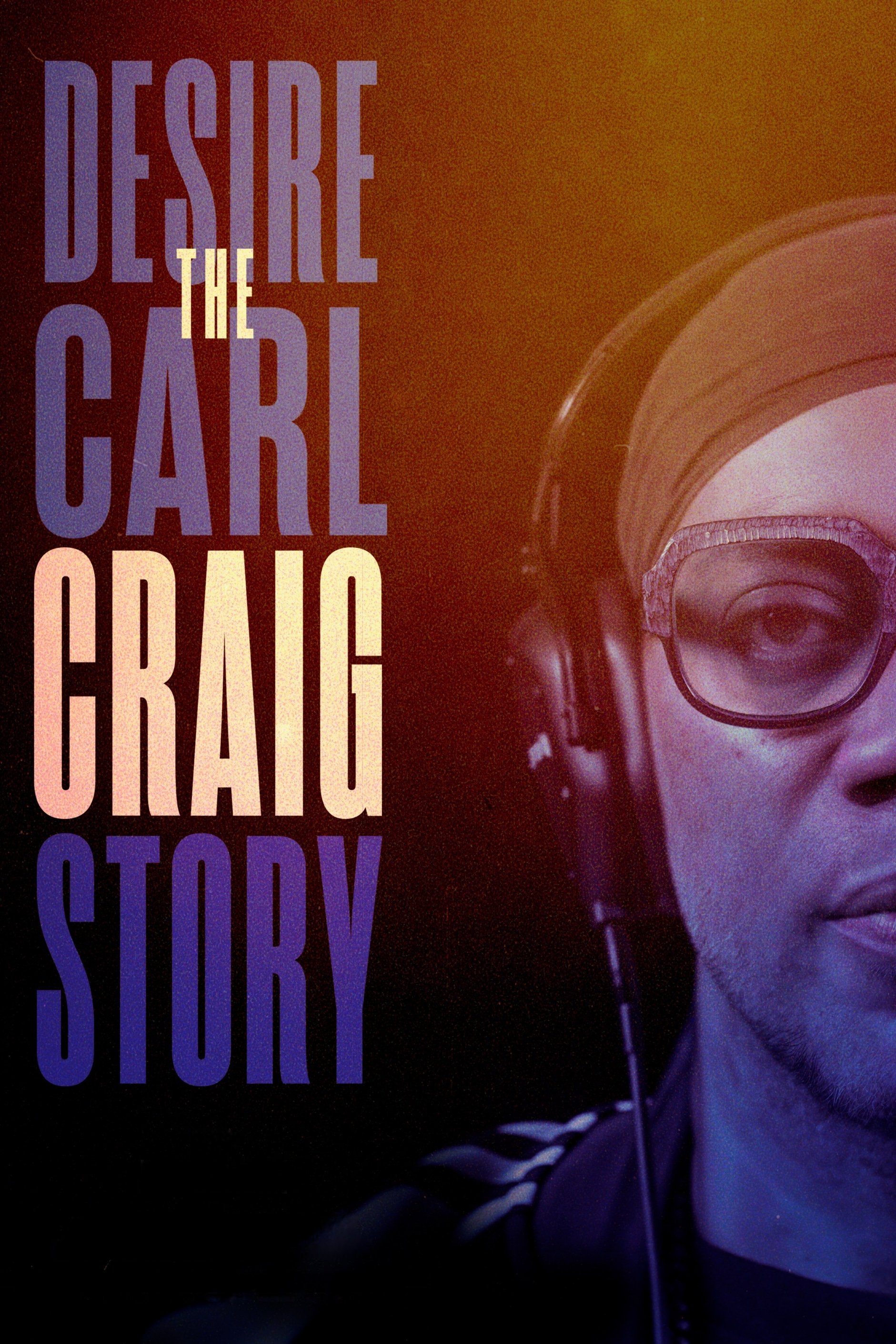 Locandina di Desire: The Carl Craig Story