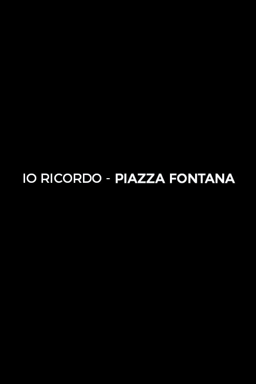 Locandina di Io ricordo. Piazza Fontana