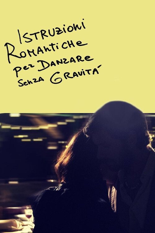 Locandina di Istruzioni romantiche per danzare senza gravità