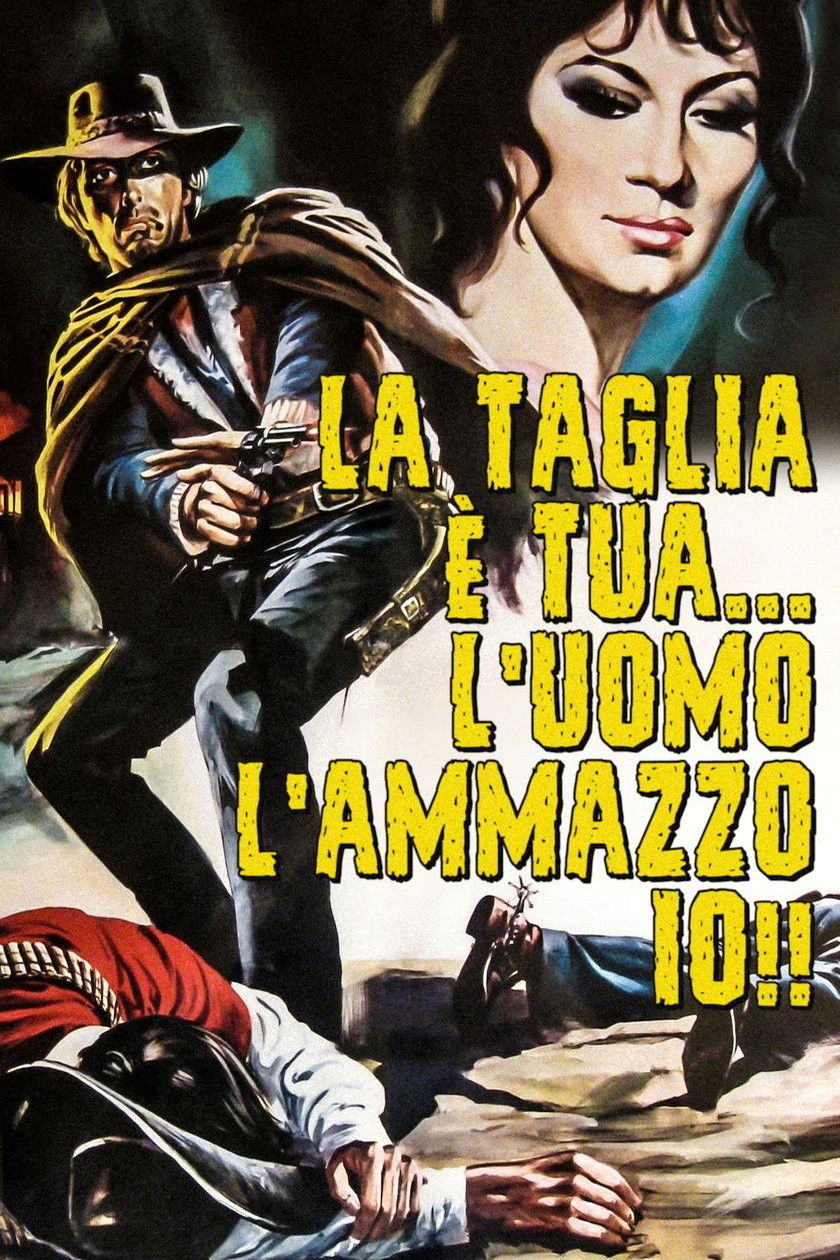 Locandina di La taglia è tua... l'uomo l'ammazzo io