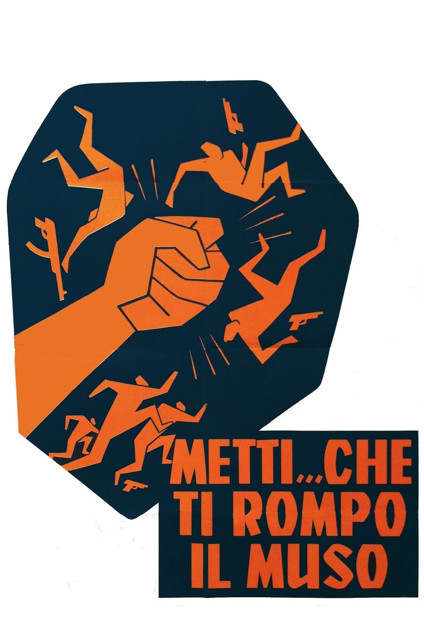 Locandina di Metti... che ti rompo il muso