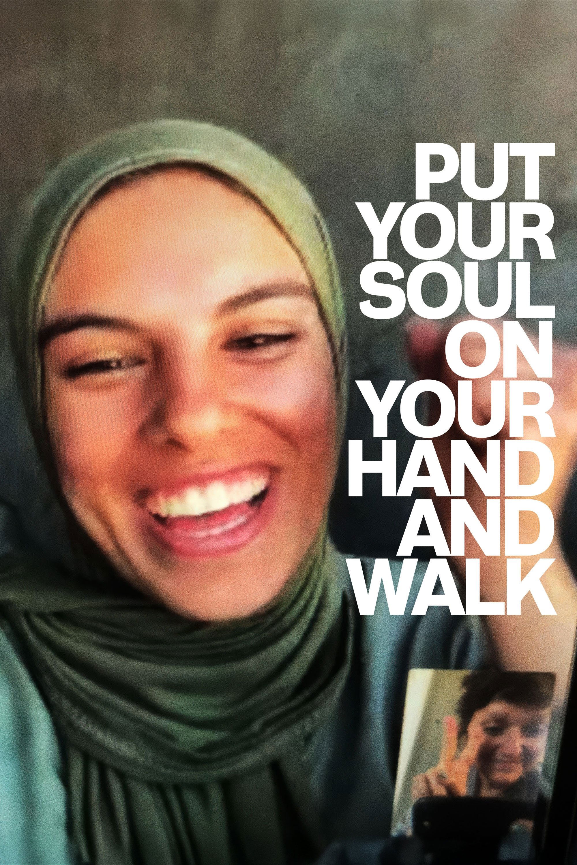 Locandina di Put Your Soul on Your Hand and Walk