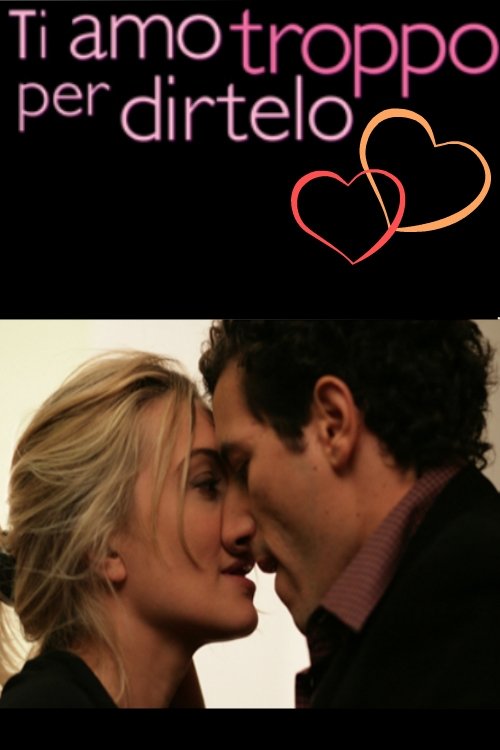Locandina di Ti amo troppo per dirtelo