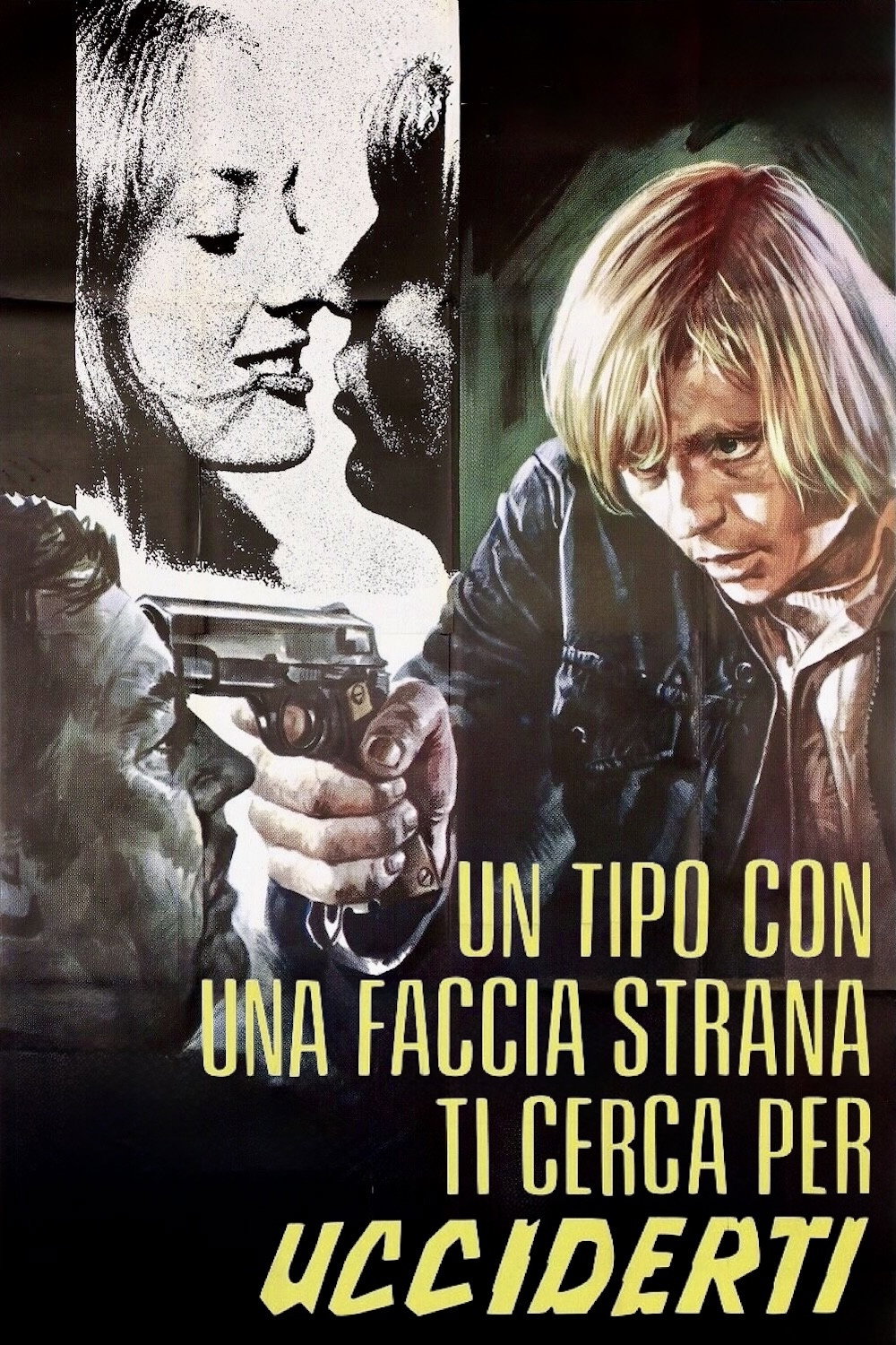 Locandina di Un tipo con una faccia strana ti cerca per ucciderti